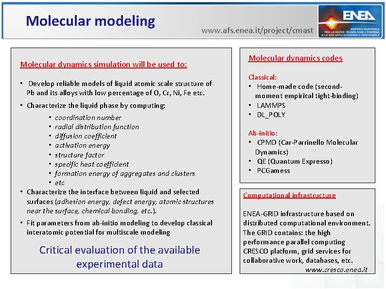 Molecular modeling www. afs. enea. it/project/cmast Molecular dynamics simulation will be used to: • Molecular modeling www. afs. enea. it/project/cmast Molecular dynamics simulation will be used to: •