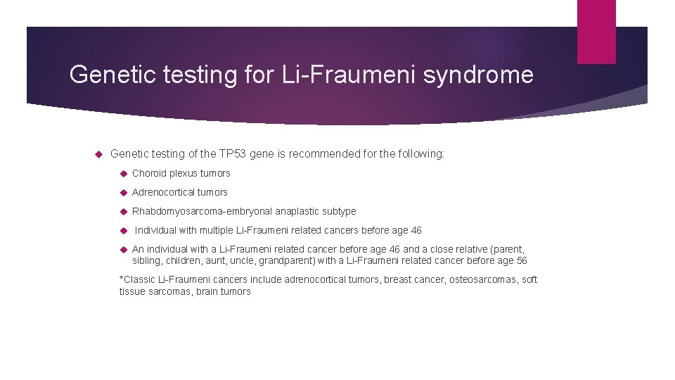 Genetic testing for Li-Fraumeni syndrome Genetic testing of the TP 53 gene is recommended