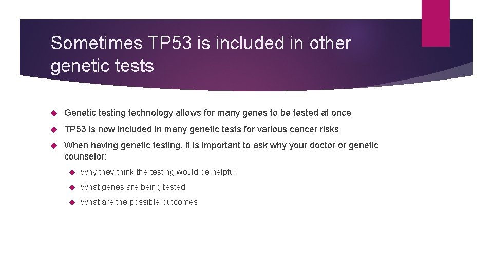 Sometimes TP 53 is included in other genetic tests Genetic testing technology allows for