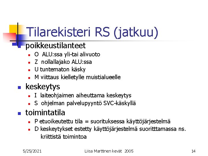 Tilarekisteri RS (jatkuu) n poikkeustilanteet n n n keskeytys n n n O ALU: Tilarekisteri RS (jatkuu) n poikkeustilanteet n n n keskeytys n n n O ALU: