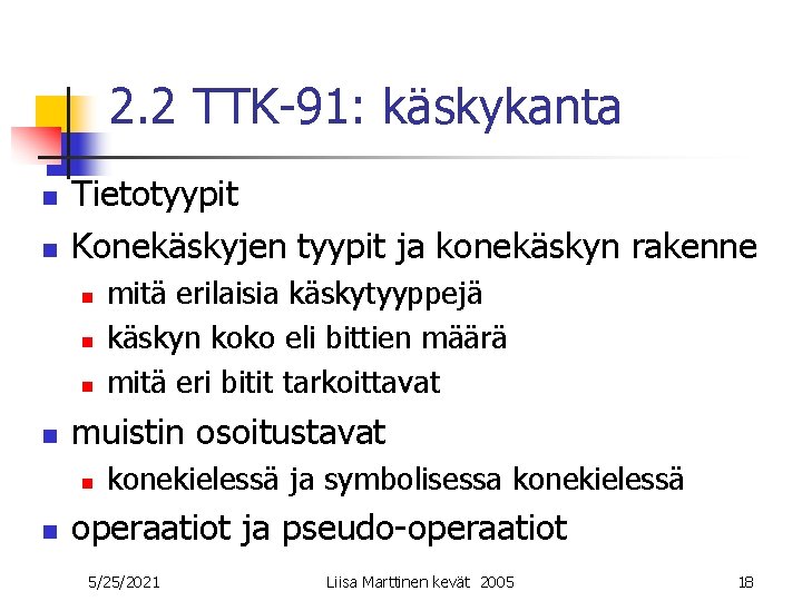 2. 2 TTK-91: käskykanta n n Tietotyypit Konekäskyjen tyypit ja konekäskyn rakenne n n 2. 2 TTK-91: käskykanta n n Tietotyypit Konekäskyjen tyypit ja konekäskyn rakenne n n
