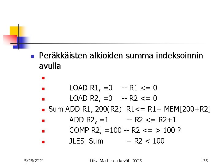 n Peräkkäisten alkioiden summa indeksoinnin avulla n n n n 5/25/2021 LOAD R 1, n Peräkkäisten alkioiden summa indeksoinnin avulla n n n n 5/25/2021 LOAD R 1,