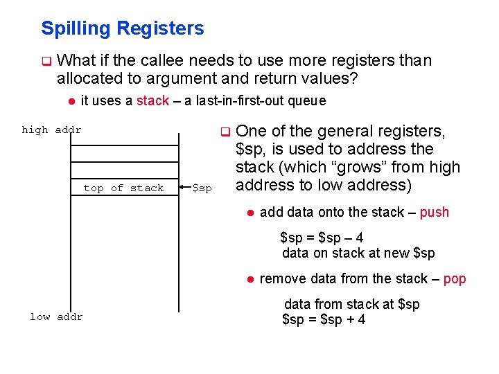 Spilling Registers q What if the callee needs to use more registers than allocated