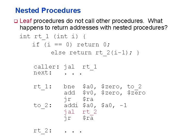 Nested Procedures q Leaf procedures do not call other procedures. What happens to return