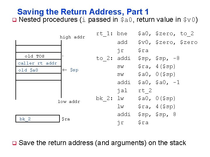 Saving the Return Address, Part 1 q Nested procedures (i passed in $a 0,