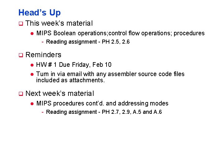 Head’s Up q This week’s material l MIPS Boolean operations; control flow operations; procedures