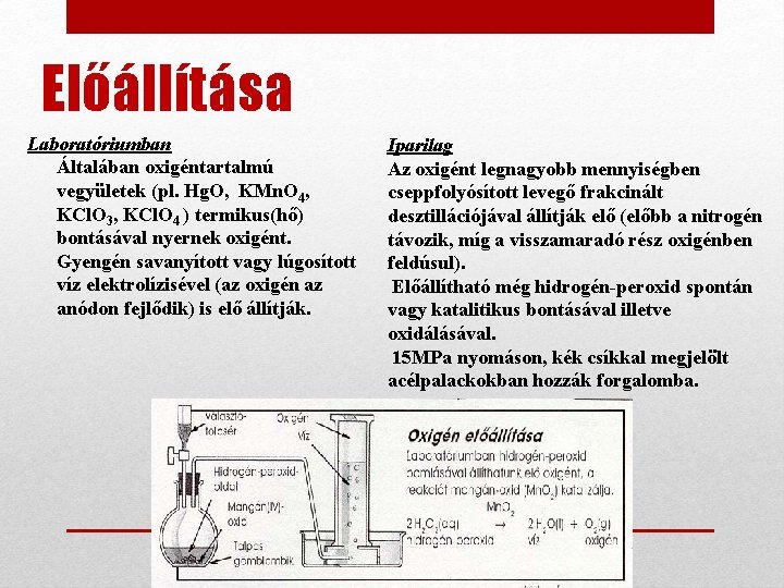 Előállítása Laboratóriumban Általában oxigéntartalmú vegyületek (pl. Hg. O, KMn. O 4, KCl. O 3,