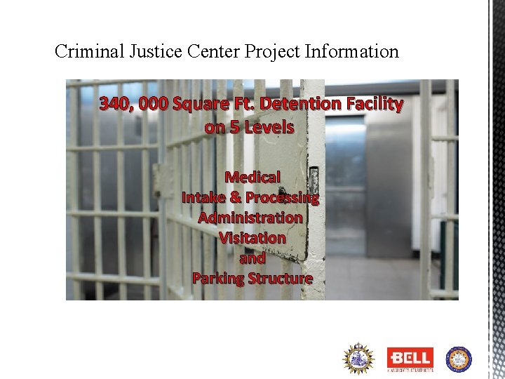 Criminal Justice Center Project Information 340, 000 Square Ft. Detention Facility on 5 Levels
