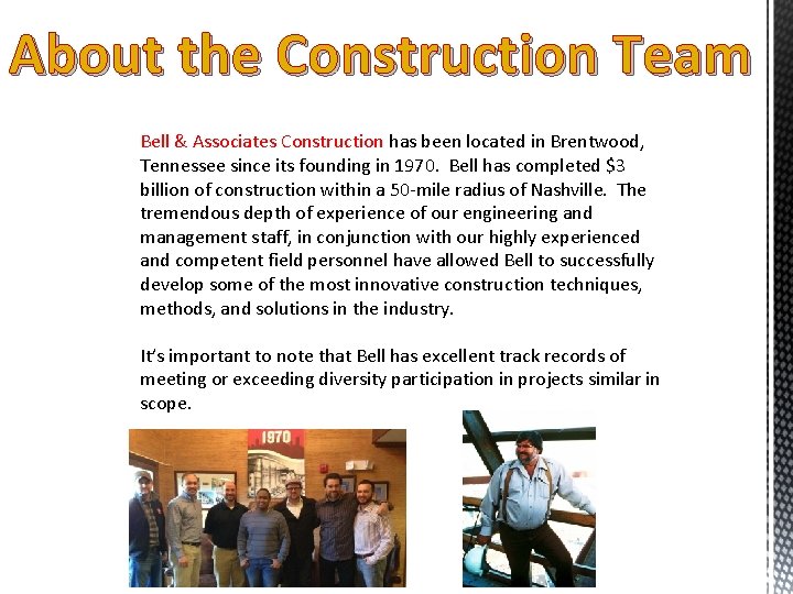 About the Construction Team Bell & Associates Construction has been located in Brentwood, Tennessee
