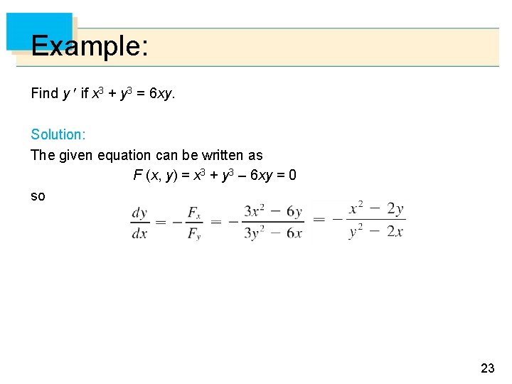 Example: Find y if x 3 + y 3 = 6 xy. Solution: The