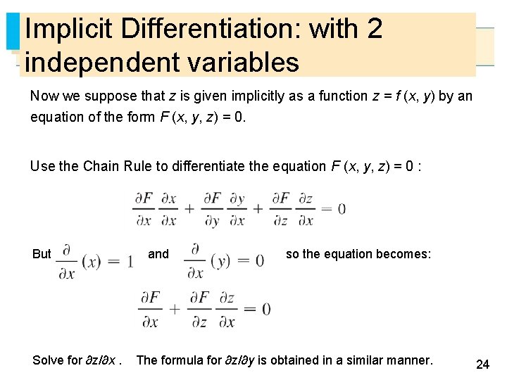 Implicit Differentiation: with 2 independent variables Now we suppose that z is given implicitly