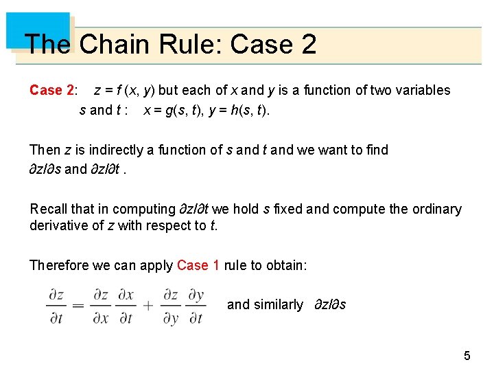 The Chain Rule: Case 2: z = f (x, y) but each of x