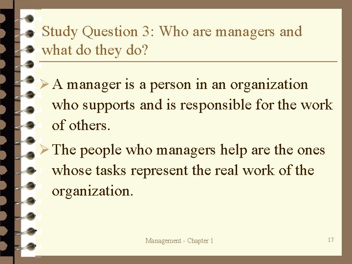 Study Question 3: Who are managers and what do they do? Ø A manager Study Question 3: Who are managers and what do they do? Ø A manager