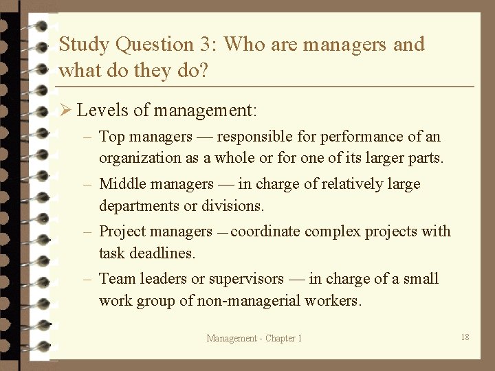 Study Question 3: Who are managers and what do they do? Ø Levels of Study Question 3: Who are managers and what do they do? Ø Levels of