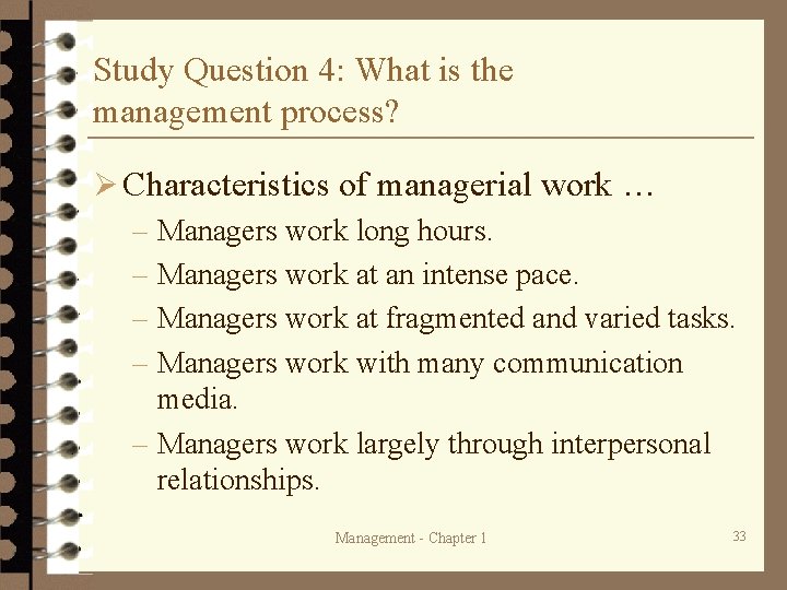 Study Question 4: What is the management process? Ø Characteristics of managerial work … Study Question 4: What is the management process? Ø Characteristics of managerial work …