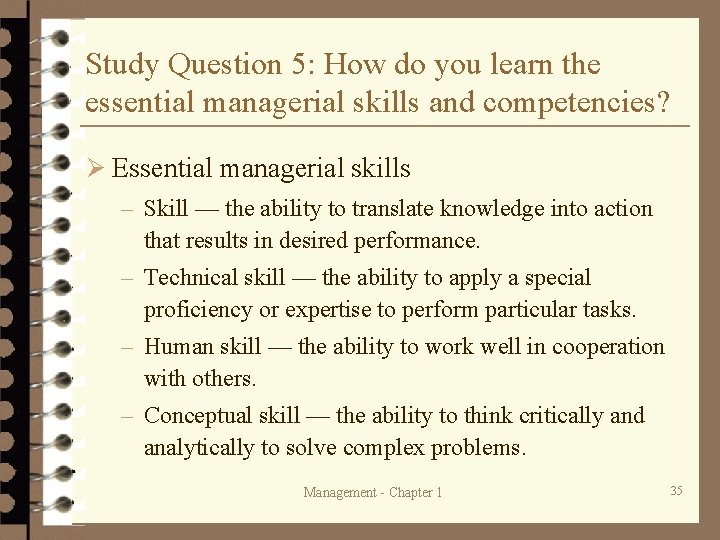 Study Question 5: How do you learn the essential managerial skills and competencies? Ø Study Question 5: How do you learn the essential managerial skills and competencies? Ø