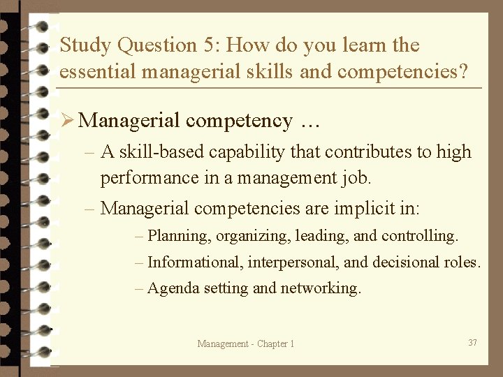 Study Question 5: How do you learn the essential managerial skills and competencies? Ø Study Question 5: How do you learn the essential managerial skills and competencies? Ø