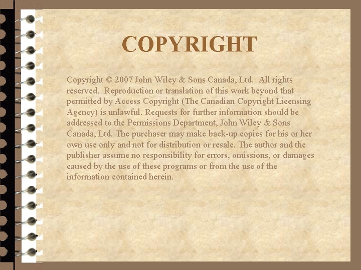 COPYRIGHT Copyright © 2007 John Wiley & Sons Canada, Ltd. All rights reserved. Reproduction COPYRIGHT Copyright © 2007 John Wiley & Sons Canada, Ltd. All rights reserved. Reproduction