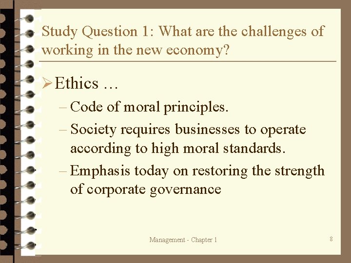 Study Question 1: What are the challenges of working in the new economy? ØEthics Study Question 1: What are the challenges of working in the new economy? ØEthics