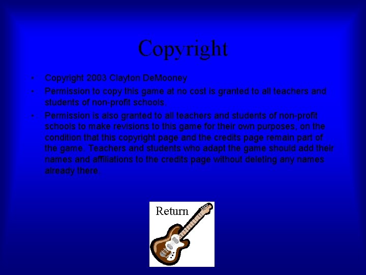 Copyright • • • Copyright 2003 Clayton De. Mooney Permission to copy this game