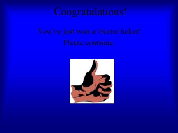 Congratulations! You’ve just won a Guster ticket! Please continue. 