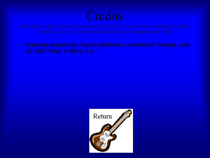 Credits All teachers and students at non-profit schools can use, revise, or adapt this