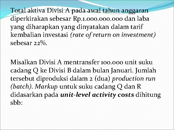 Total aktiva Divisi A pada awal tahun anggaran diperkirakan sebesar Rp. 1. 000 dan