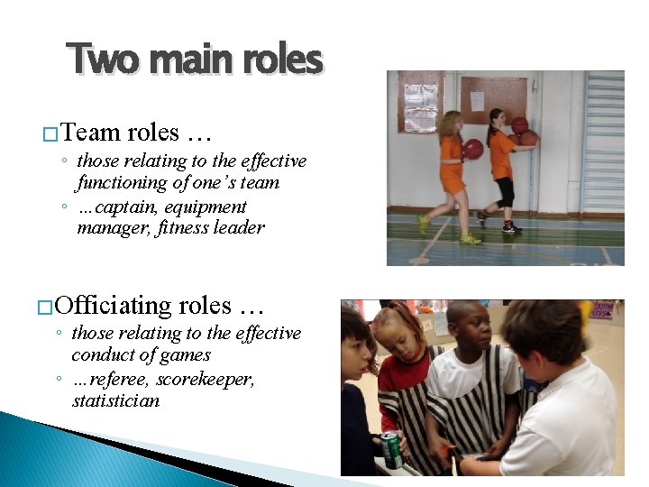Two main roles �Team roles … ◦ those relating to the effective functioning of