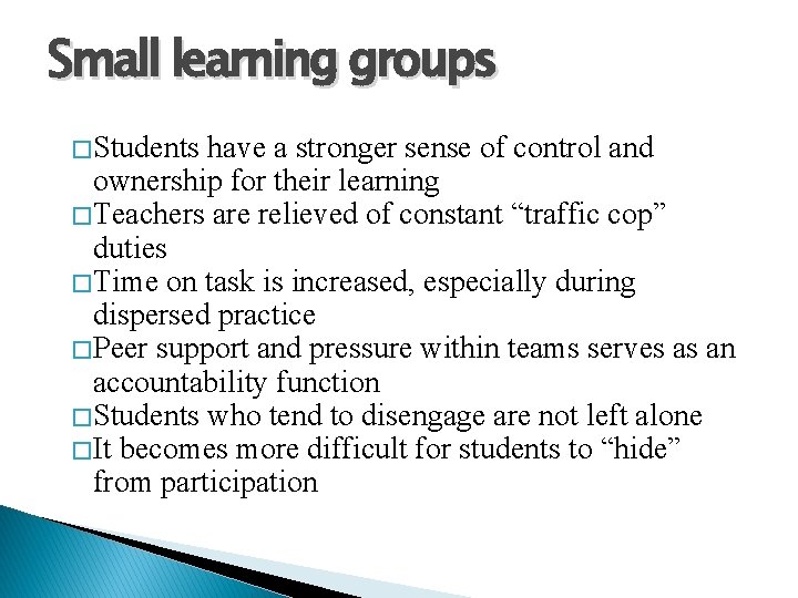 Small learning groups � Students have a stronger sense of control and ownership for