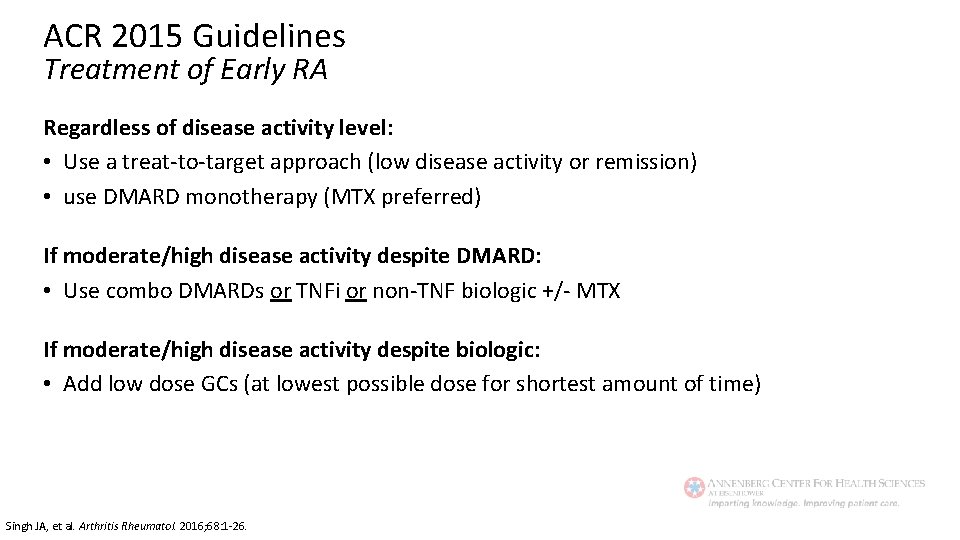 ACR 2015 Guidelines Treatment of Early RA Regardless of disease activity level: • Use