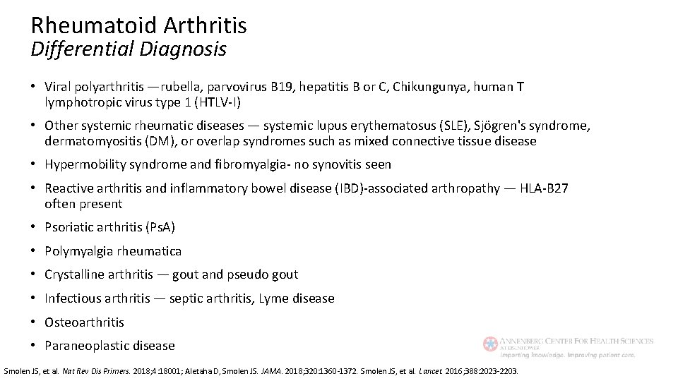 Rheumatoid Arthritis Differential Diagnosis • Viral polyarthritis —rubella, parvovirus B 19, hepatitis B or