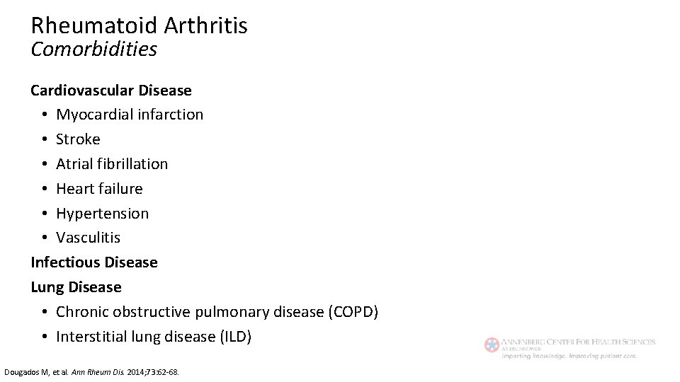 Rheumatoid Arthritis Comorbidities Cardiovascular Disease • Myocardial infarction • Stroke • Atrial fibrillation •