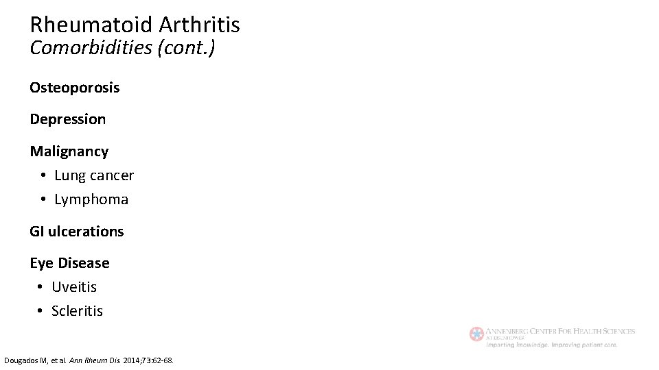 Rheumatoid Arthritis Comorbidities (cont. ) Osteoporosis Depression Malignancy • Lung cancer • Lymphoma GI
