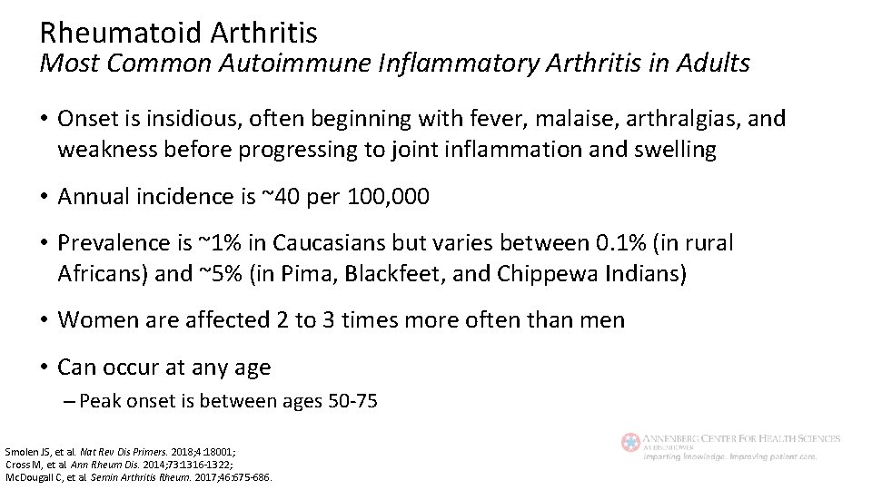 Rheumatoid Arthritis Most Common Autoimmune Inflammatory Arthritis in Adults • Onset is insidious, often