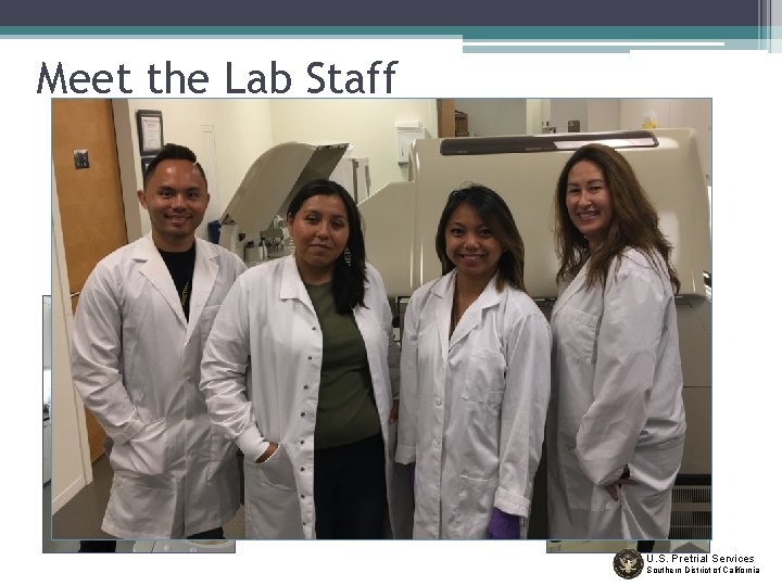 Meet the Lab Staff Cindy Martinez Miriam Olea Kristina Jose Ericson Bautista U. S.