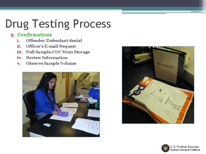 Drug Testing Process 9. Confirmations i. iii. iv. v. Offender/Defendant denial Officer’s E-mail Request