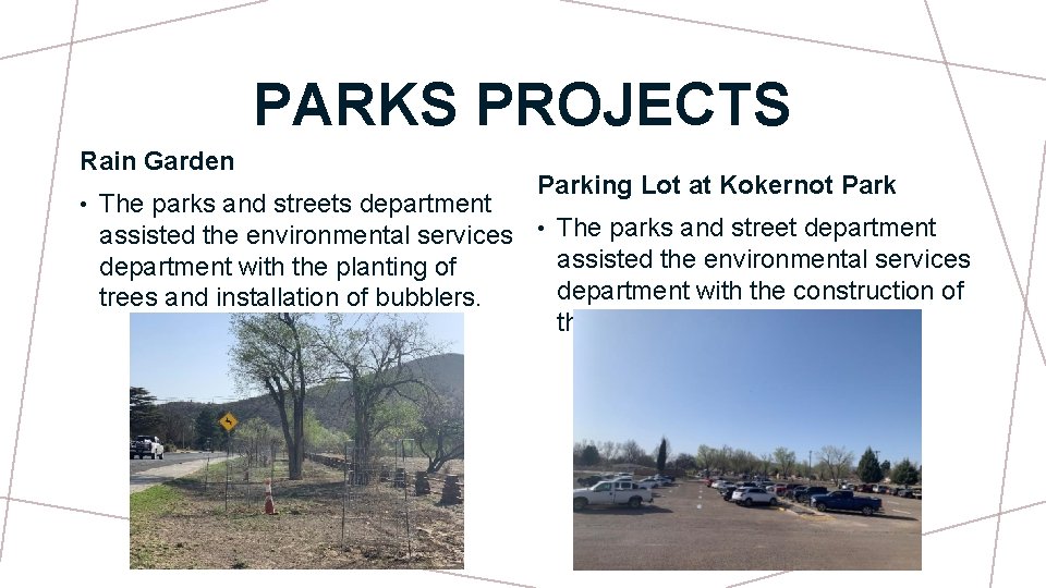 PARKS PROJECTS Rain Garden • Parking Lot at Kokernot Park The parks and streets