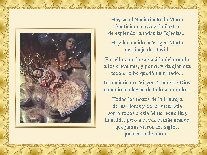 Hoy es el Nacimiento de María Santísima, cuya vida ilustra de esplendor a todas