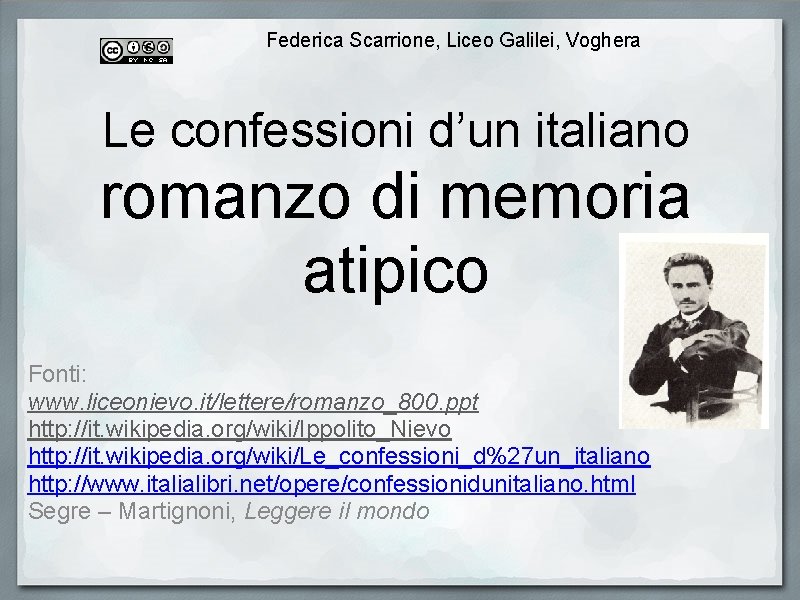 Federica Scarrione, Liceo Galilei, Voghera Le confessioni d’un italiano romanzo di memoria atipico Fonti: