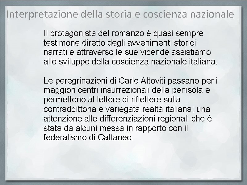 Interpretazione della storia e coscienza nazionale Il protagonista del romanzo è quasi sempre testimone