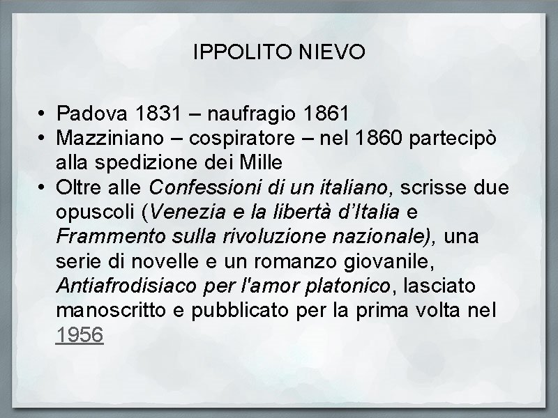 IPPOLITO NIEVO • Padova 1831 – naufragio 1861 • Mazziniano – cospiratore – nel