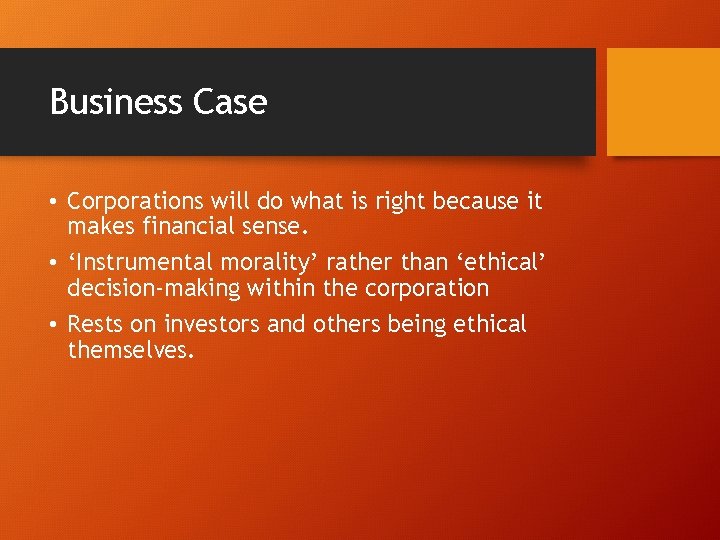 Business Case • Corporations will do what is right because it makes financial sense.