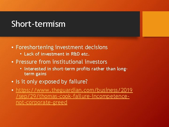 Short-termism • Foreshortening investment decisions • Lack of investment in R&D etc. • Pressure