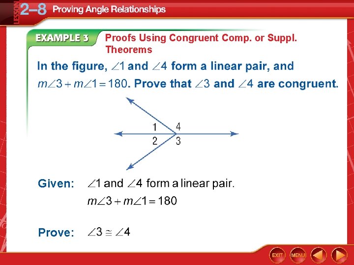 Proofs Using Congruent Comp. or Suppl. Theorems Given: Prove: 
