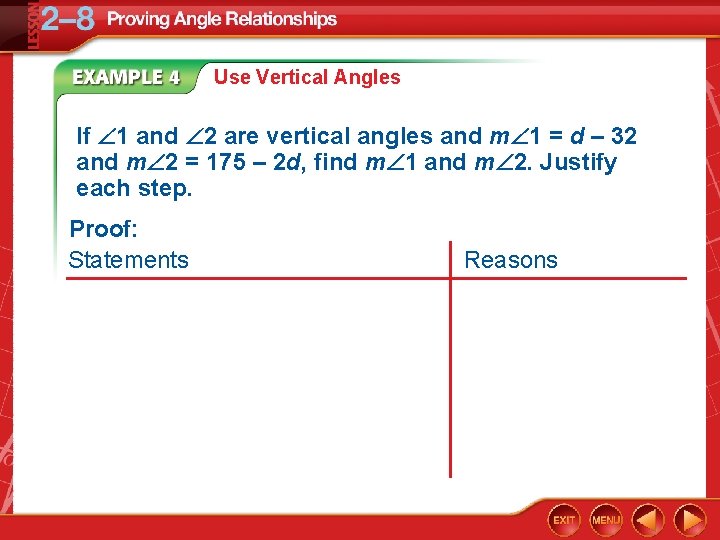 Use Vertical Angles If 1 and 2 are vertical angles and m 1 =
