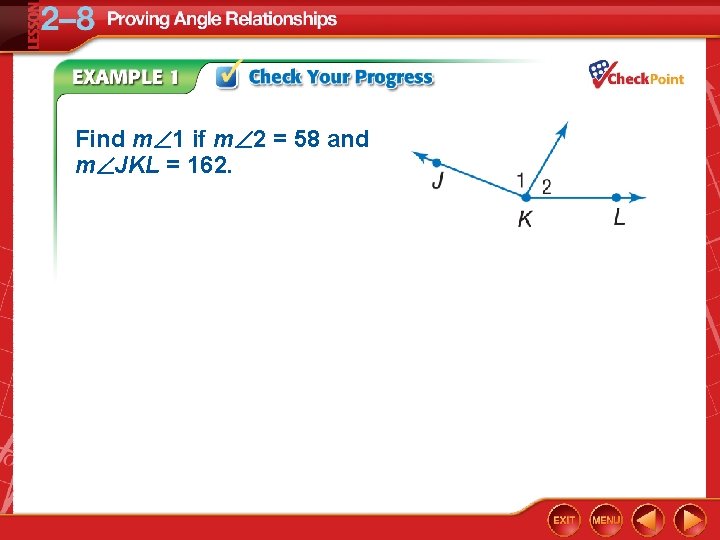 Find m 1 if m 2 = 58 and m JKL = 162. 