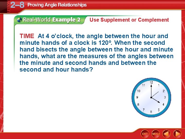 Use Supplement or Complement TIME At 4 o’clock, the angle between the hour and
