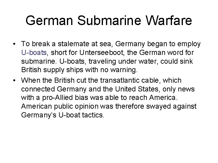 German Submarine Warfare • To break a stalemate at sea, Germany began to employ