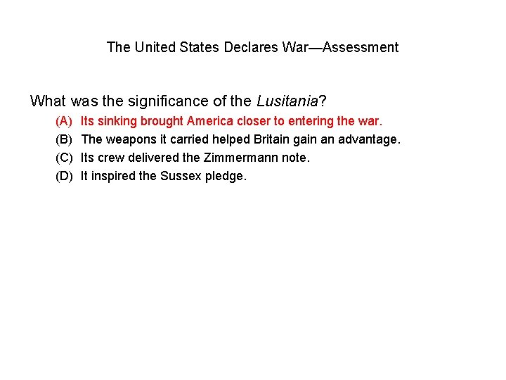 The United States Declares War—Assessment What was the significance of the Lusitania? (A) (B)