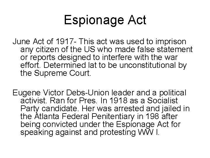 Espionage Act June Act of 1917 - This act was used to imprison any